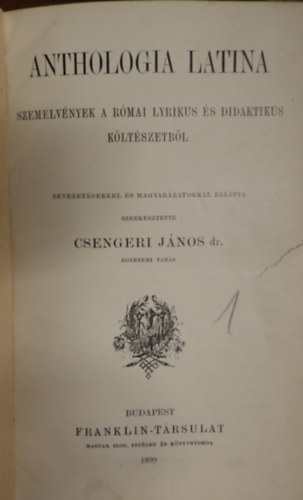 Csengeri J�nos dr.  (szerk.) - Anthologia latina. Szemelv�nyek a r�mai lyrikus �s didaktikus k�lt�szetb�l
