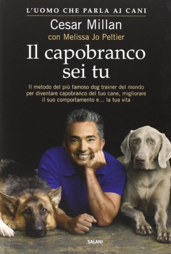 Cesar Millan - Il capobranco sei tu