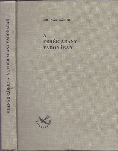 Moln�r G�bor - A feh�r arany vadon�ban