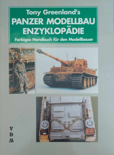 Tony Greendland - Panzer Modellbau Enzyklopdie (Tankmodellek enciklopdija - nmet nyelv)