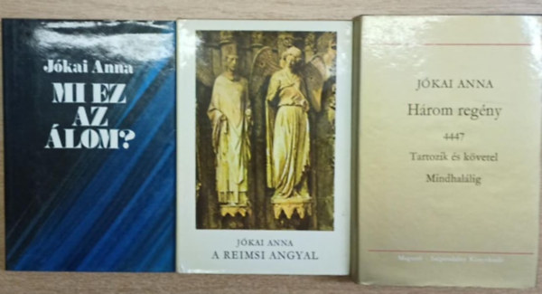 Jókai Anna - 3 db Jókai Anna kötet: Mi ez az álom? - A reimsi angyal - Három regény (4447 - Tartozik és követel - Mindhalálig)