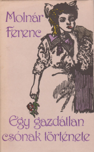 Moln�r Ferenc - Egy gazd�tlan cs�nak t�rt�nete