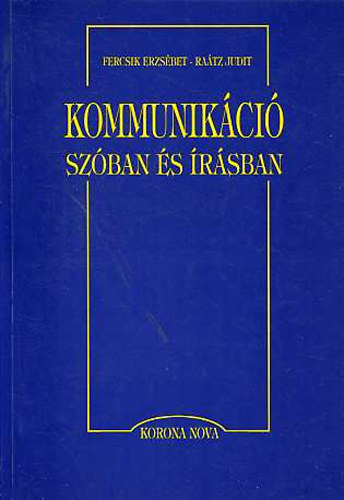 Fercsik Erzsbet; Dr. Ratz Judit - Kommunikci szban s rsban