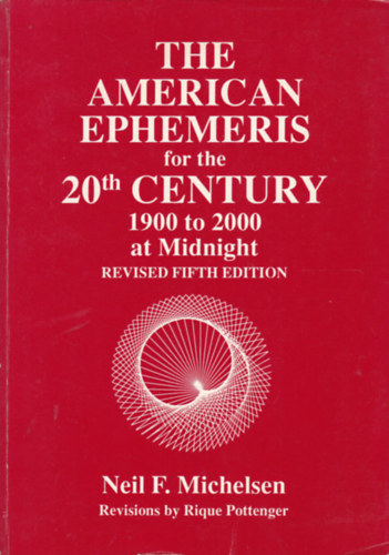 Neil F. Michelsen - The American Ephemeris for the 20th Century 1900 to 2000 at Midnigth (Amerikai efemerisz a 20. sz�zadra - angol nyelv�)