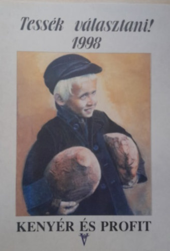 Kárpáti Sándor Szalai Csaba - Tessék választani! - Kenyér és profit (1998)