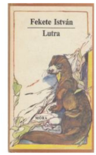 Fekete Istv�n - Lutra - Egy vidra reg�nye + Tarka r�t (Elbesz�l�sek �s versek) ( 2 k�tet )