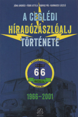 J�na Andr�s - F�bri Attila - Bobvos P�l - Karmacsi L�szl� - A cegl�di h�rad�z�szl�alj t�rt�nete