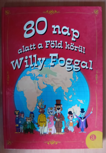 Liszkay Tams - 80 nap alatt a Fld krl Willy Foggal