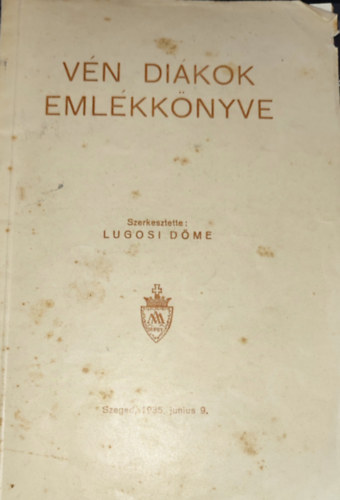 Lugosi Döme - Lugosi Döme (szerk.) - Vén diákok emlékkönyve