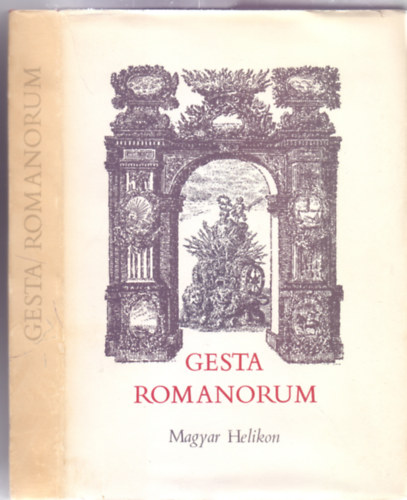 Belia Gyrgy  (szerk.), Vlogatta Kelecsnyi Gbor Haller Jnos (ford.) - Gesta Romanorum (mely jeles pldabeszdekbl ll - Gyulay Lviusz illusztrciival)