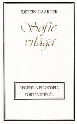Jostein Gaardner - Sofie világa (Regény a filozófia történetéről)