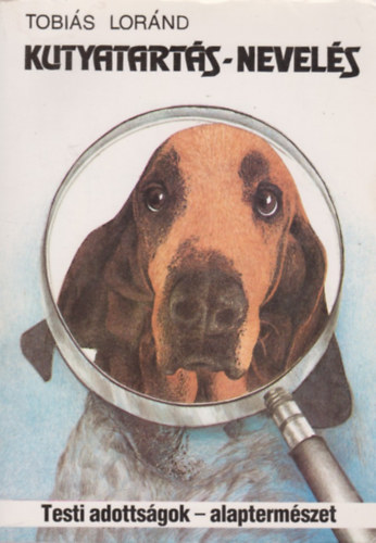 Tobiás Loránd - Kutyatartás - nevelés (Testi adottságok - alaptermészet)