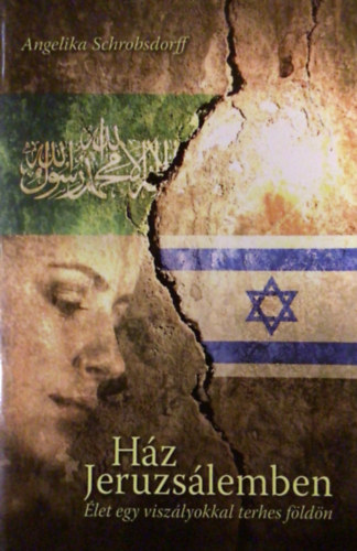 Angelika Schrobsdorff - H�z Jeruzs�lemben