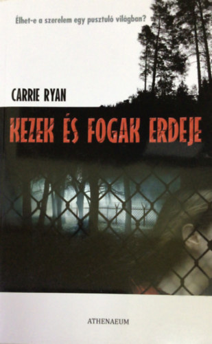 Carrie Ryan - Kezek és fogak erdeje