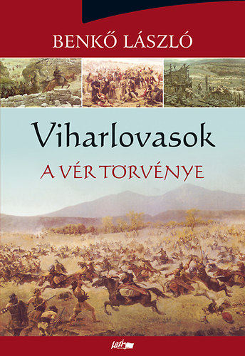 Benk� L�szl� - Viharlovasok - A v�r t�rv�nye