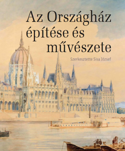 Sisa Jzsef - Az Orszghz ptse s mvszete