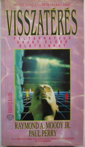 Paul Perry Raymond A. Moody - Visszat�r�s (FELT�RHATJUK SAJ�T EL�Z� �LETEINKET)