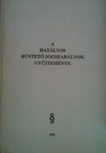 Dr. Péntek László szerkesztő - A hatályos büntető jogszabályok gyűjteménye