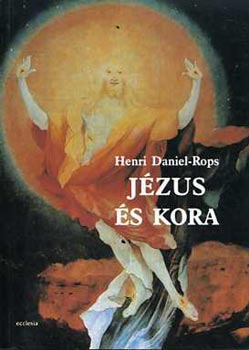 Henri Daniel-Rops - J�zus �s kora II.