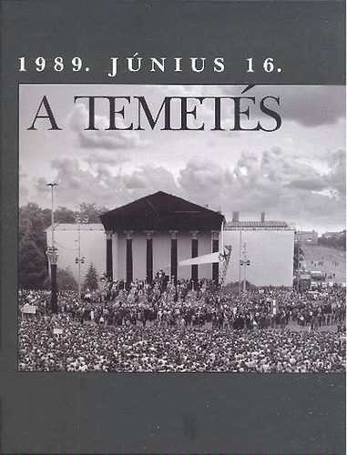 A temetés - 1989. június 16.