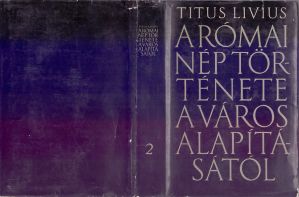 Titus Livius - A r�mai n�p t�rt�nete a v�ros alap�t�s�t�l 2. k�tet - V-X. k�nyv