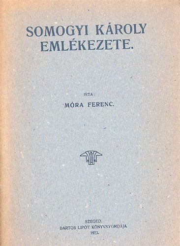 Mra Ferenc - Somogyi  Kroly emlkezete