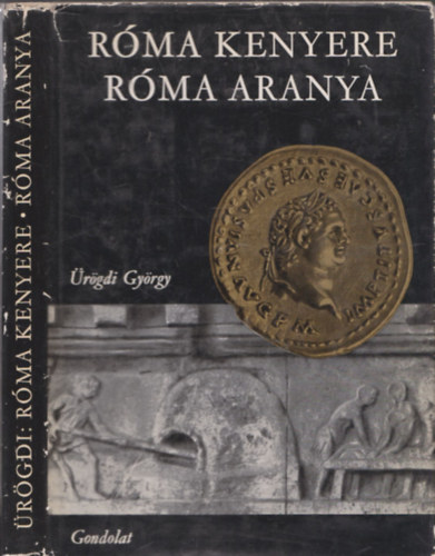 Ürögdi György - Róma kenyere Róma aranya