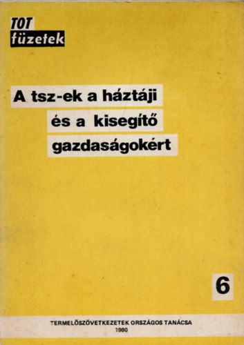 Baksai Antal Inkovics Gyula - A tsz-ek a h�zt�ji �s a kiseg�t� gazdas�gok�rt- TOT f�zetek 6