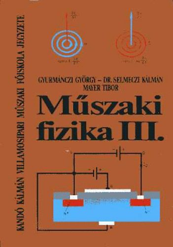 Gyurmnczi-Selmeczi-Mayer - Mszaki fizika III.