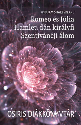 William Shakespeare - Romeo s Jlia - Hamlet, dn kirlyfi - Szentivnji lom
