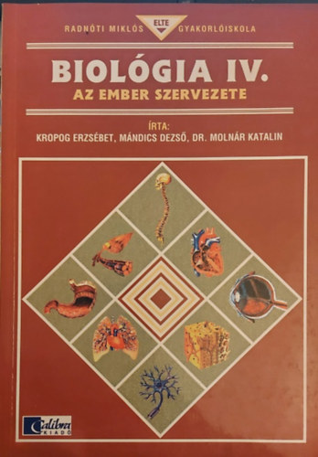 dr. Moln�r Katalin, Kropog Erzs�bet M�ndics Dezs� - Biol�gia IV. - Az ember szervezete