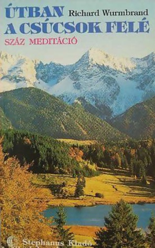 Richard Wurmbrand - Útban a csúcsok felé - száz meditáció