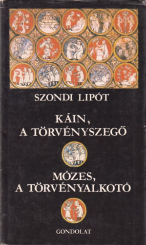 Szondi Lipt - Kin, a trvnyszeg - Mzes, a trvnyalkot