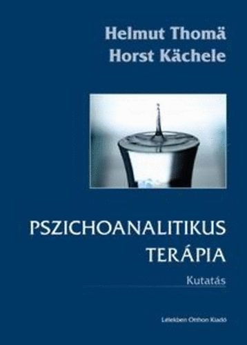 Horst Kchele; Helmut Thoma - Pszichoanalitikus terpia - Kutats