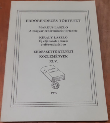 Mrkus Lszl - Kirly Lszl - Erdrendezs-trtnet A magyar erdrendezs trtnete - j eljrsok a hazai erdrendezsben