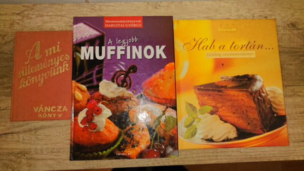 Hargitai György - 3 könyv édesszájúaknak: A mi süteményeskönyvünk, Hab a tortán... (Golding süteményeskönyv), A legjobb muffinok