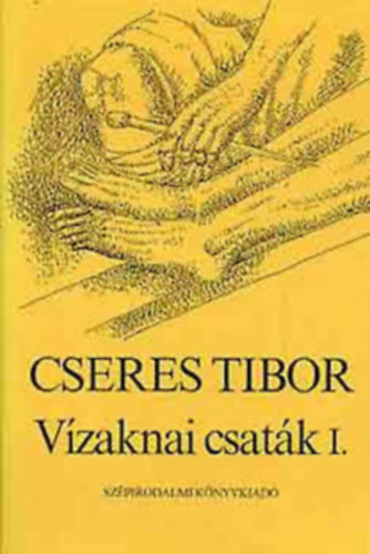 Cseres Tibor - V�zaknai csat�k I.