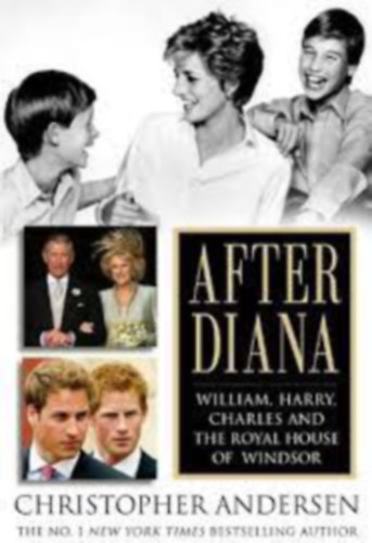 Christopher Andersen - After Diana - William, Harry, Charles, and the Royal House of Windsor