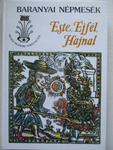 Kovcs gnes  (Szerk.) Ban Istvn (szerk.) - Este, jfl, hajnal (Baranyai npmesk)   Tndrmesk, hsmesk - Legendamesk  - Trfs mesk, novellamesk