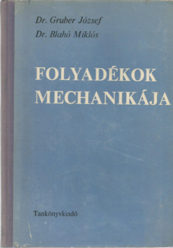Dr. Gruber J.-Dr. Blah M. - Folyadkok mechanikja