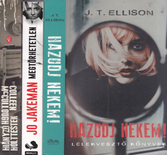Jo Jakeman, J.T. Ellison Colleen McCullogh - 3 db krimi: Hi�nyz� holttestek + Megt�rhetetlen + Hazudj nekem!