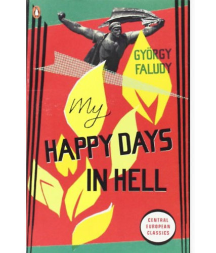 Faludy György - My Happy Days In Hell