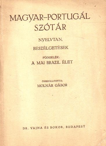 Moln�r G�bor - Magyar-portug�l sz�t�r (Nyelvtan,besz�lget�sek)-A mai brazil �let