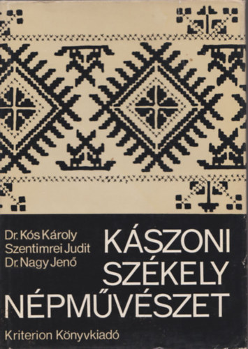 Dr. Szentimrei Judit, Dr. Nagy Jen� K�s K�roly - K�szoni sz�kely n�pm�v�szet