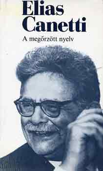 Elias Canetti - A megrztt nyelv