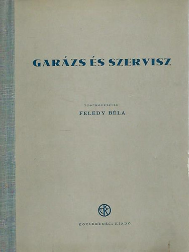 Feledy Bla  (szerk.) - Garzs s szervisz