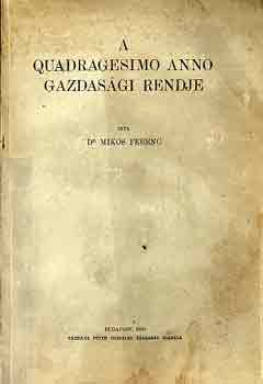 Dr. Mikos Ferenc - A Quadragesimo Anno gazdasgi rendje