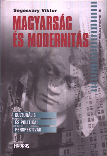 Segesváry Viktor - Magyarság és modernitás - Kulturális és politikai perspektívák