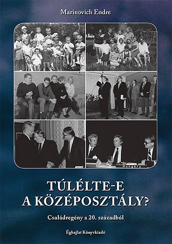Marinovich Endre - T�l�lte-e a k�z�poszt�ly? - Csal�dreg�ny a 20. sz�zadb�l