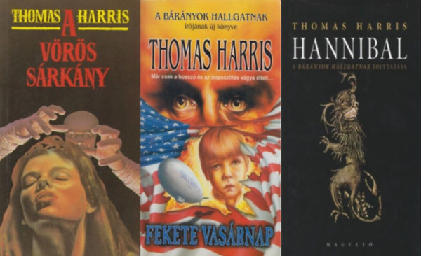 Thomas Harris - 3 db Thomas Harris thriller: Hannibal - A brnyok hallgatnak folytatsa (Hannibal 3.) + Fekete vasrnap + A Vrs Srkny